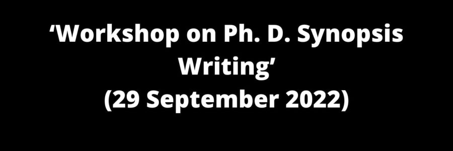 Workshop on Ph. D. Synopsis Writing
